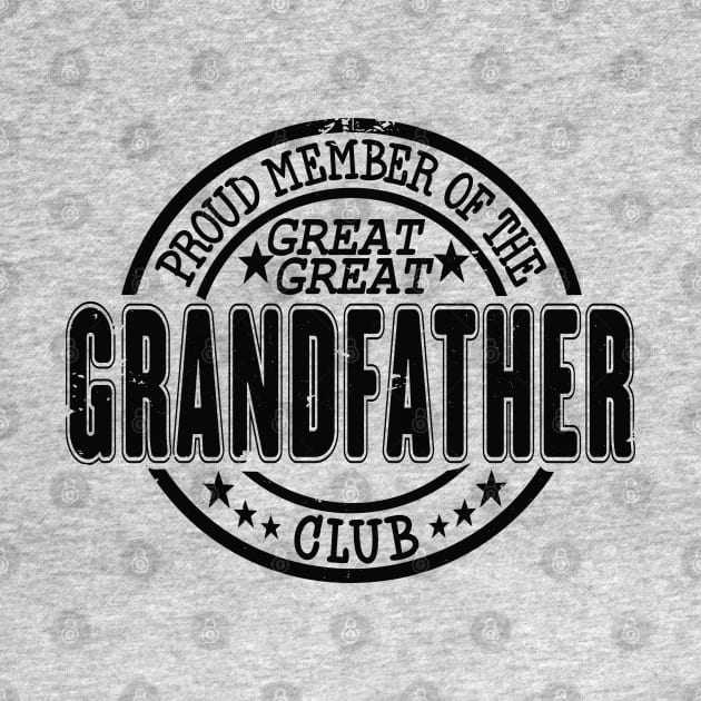 Proud Member of the Great Great Grandfather Club by RuftupDesigns